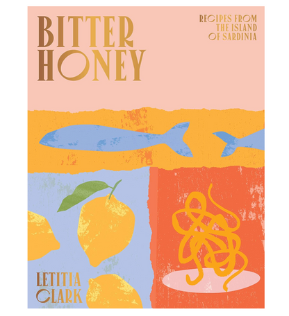 Bitter Honey: Recipes and Stories from Sardinia