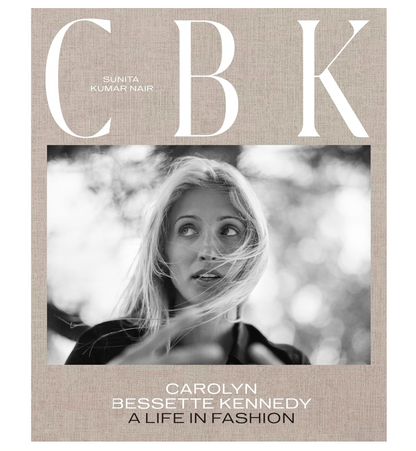 CBK: Carolyn Bessette Kennedy: A Life in Fashion